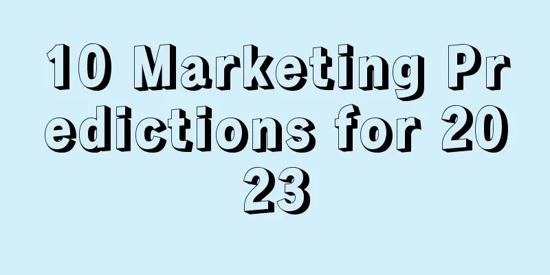 10 Marketing Predictions for 2023