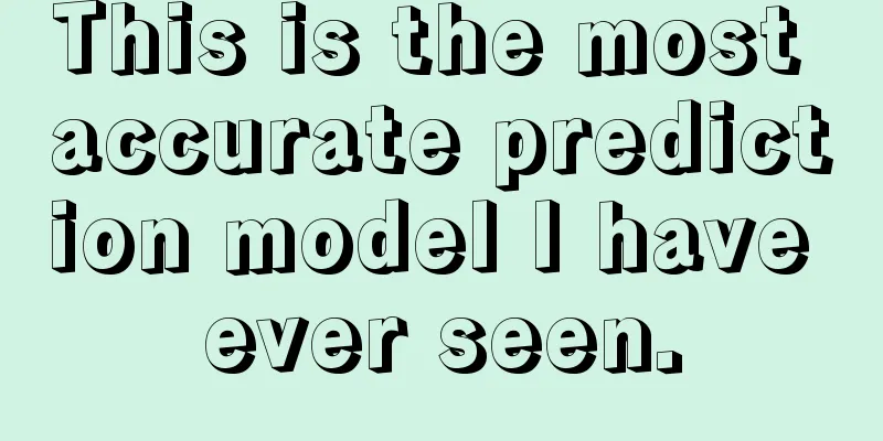 This is the most accurate prediction model I have ever seen.