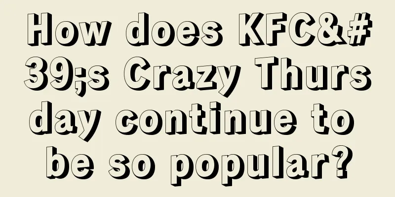 How does KFC's Crazy Thursday continue to be so popular?