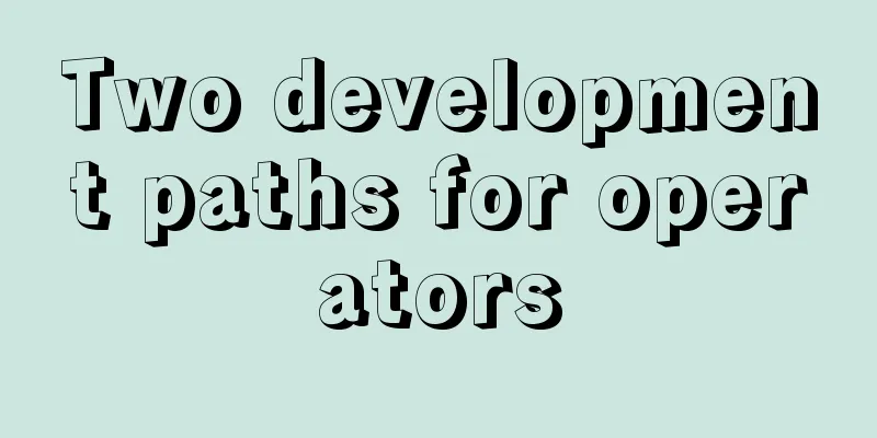 Two development paths for operators