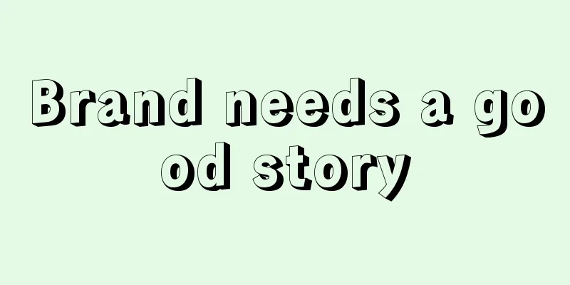Brand needs a good story