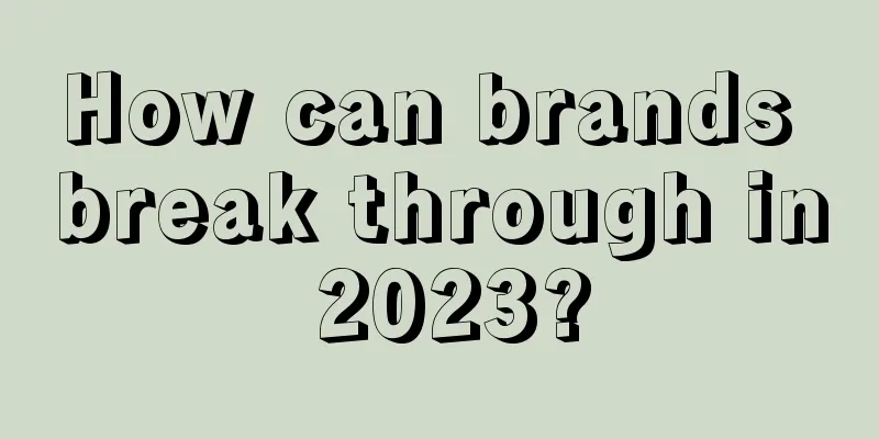 How can brands break through in 2023?