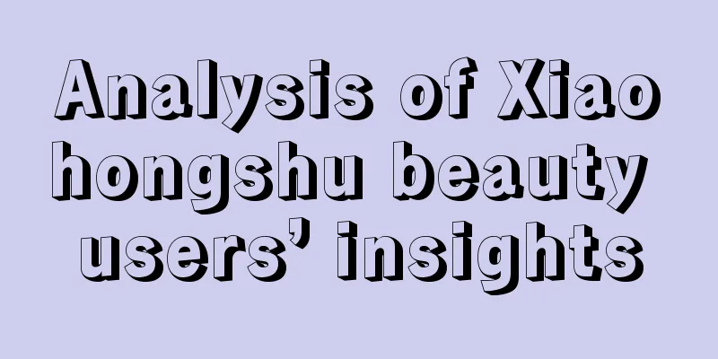 Analysis of Xiaohongshu beauty users’ insights