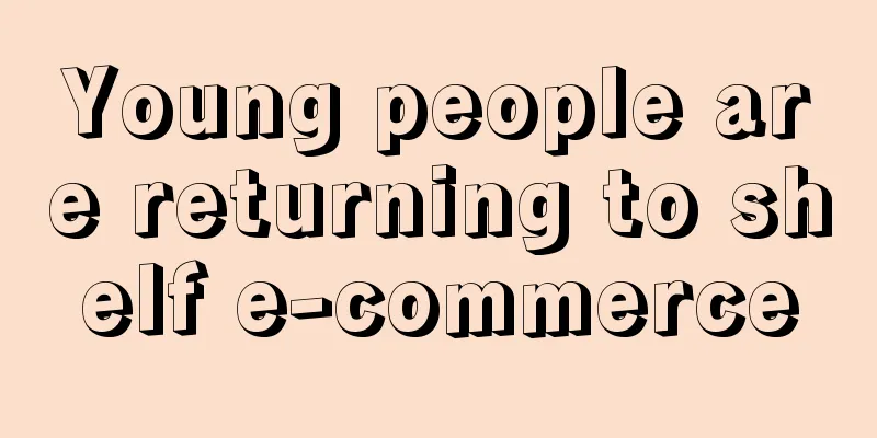 Young people are returning to shelf e-commerce