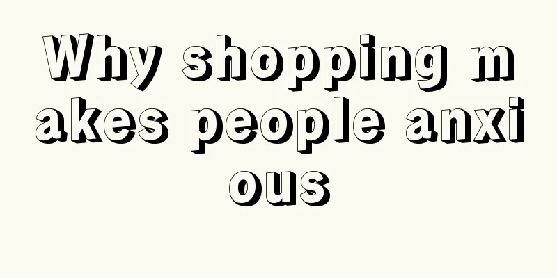 Why shopping makes people anxious