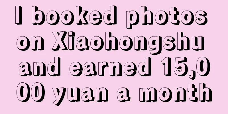 I booked photos on Xiaohongshu and earned 15,000 yuan a month