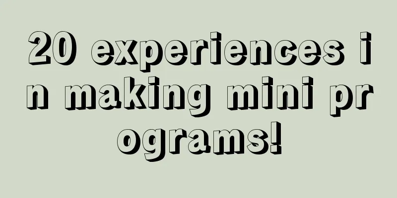 20 experiences in making mini programs!