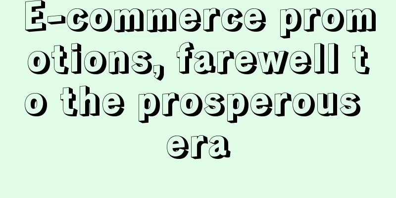 E-commerce promotions, farewell to the prosperous era