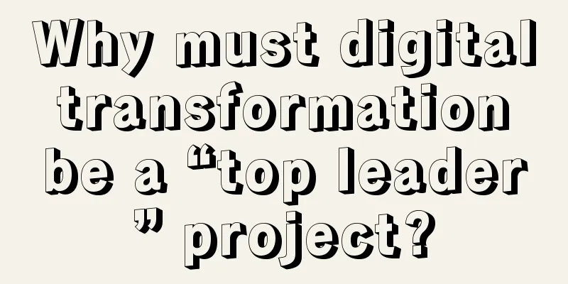 Why must digital transformation be a “top leader” project?