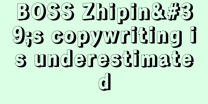 BOSS Zhipin's copywriting is underestimated