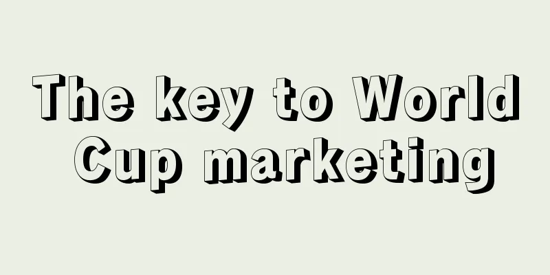 The key to World Cup marketing