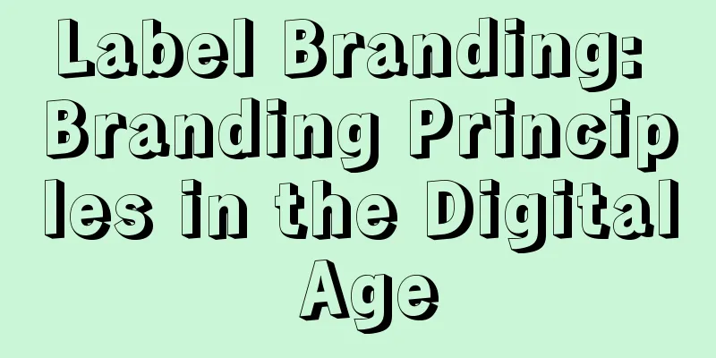 Label Branding: Branding Principles in the Digital Age