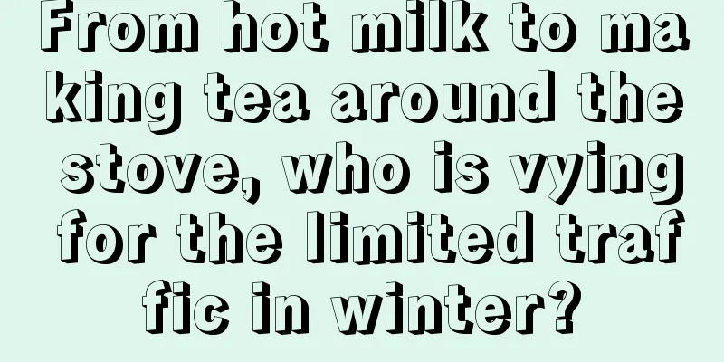 From hot milk to making tea around the stove, who is vying for the limited traffic in winter?